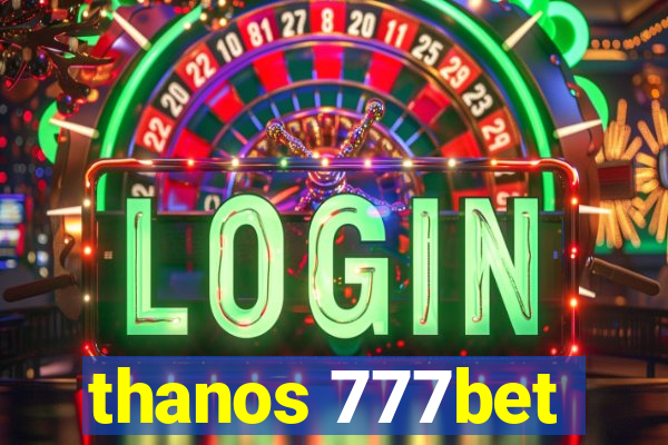 thanos 777bet